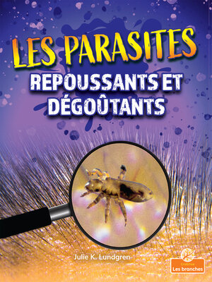 cover image of Les parasites repoussants et dégoûtants